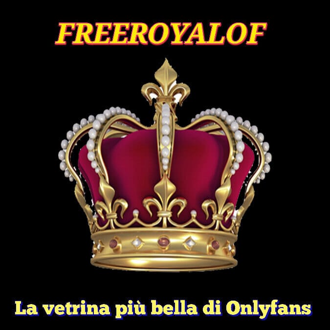7.4k Royal OnlyFans Italiane - @freeroyalof